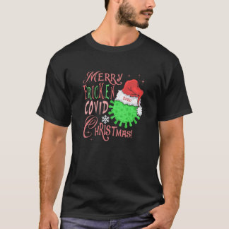 Frohe Fricken Covid Weihnachten! T-Shirt