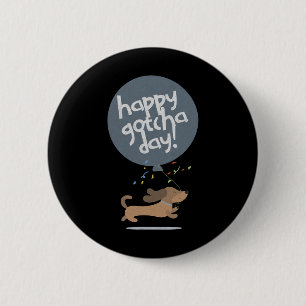 Frohe Gotcha-Tag Hund Neue Welpen Adoption Geburts Button