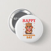 Frohe Groundhog Day Süße Groovy Kunst Grafik Fraue Button (Vorne & Hinten)
