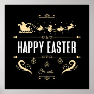 Frohe Ostern. Oh, warte... - Santa und Hase-Schlit Poster