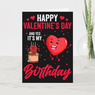 Frohe Valentinstag &amp; Ja, es ist mein Geburtsta Karte