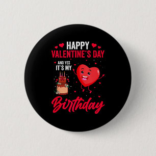 Frohe Valentinstag & Ja, es ist mein Geburtstag Gi Button