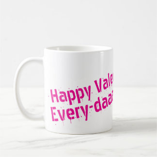 Frohe Valentinstag... Jeden Tag Tasse