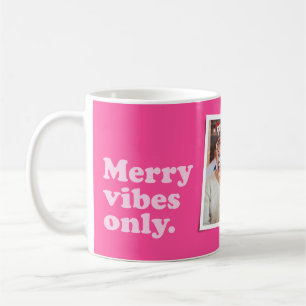 Frohe Vibes nur Spaß heiß rosa ein Foto Weihnachte Kaffeetasse