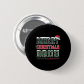 Frohe Weihnachten Bruh Meme Funny Sprichwort für B Button (Vorne & Hinten)
