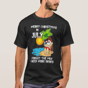 Frohe Weihnachten im Juli Vergessen Sie die Milch, T-Shirt