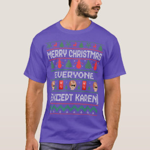 Frohe Weihnachten Jeder Ecept Karen Funny Ugly Ta T-Shirt