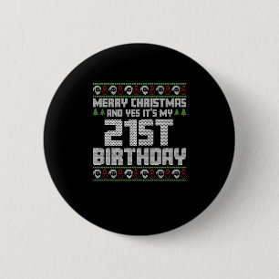 Frohe Weihnachten Und Ja Es Ist Mein 21. Geburtsta Button