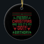 Frohe Weihnachten und ja, es ist mein 80. Geburtst Keramik Ornament<br><div class="desc">Weihnachten, Lichter, Santa, Winter, witzig, Pullover, Familie, Geschenk, Brithday, Stricken</div>