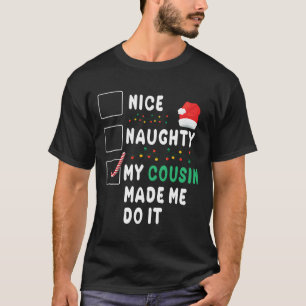Frohe Weihnachtsfeier Naughty Mein Cousin machte m T-Shirt