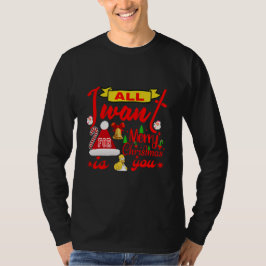 Frohe Weihnachtswünsche: Alles, was ich Wollte, si T-Shirt