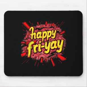 Frohen Fri-yay Freitag Liebhaber Ende der Arbeitsw Mousepad