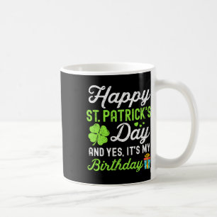 Frohen St. Patrick's Day Und Ja, Es Ist Mein Gebur Kaffeetasse