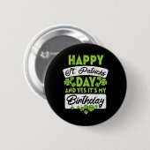 Frohen St. Patrick's Day Und Ja Es Ist Mein Geburt Button (Vorne & Hinten)
