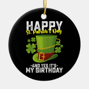 Frohen St. Patrick's Day Und Ja Es Ist Mein Geburt Keramik Ornament