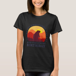 Frohen Tag des Murmeltieres und ja, es ist meine G T-Shirt