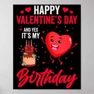 Frohen Valentinstag &amp; Ja, es ist mein Geburtst Poster