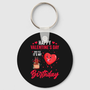 Frohen Valentinstag & Ja, es ist mein Geburtst Schlüsselanhänger