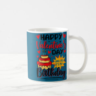 Frohen Valentinstag und ja, es ist mein Geburtstag Kaffeetasse