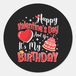 Frohen Valentinstag Und Ja Es Ist Mein Geburtstag  Runder Aufkleber