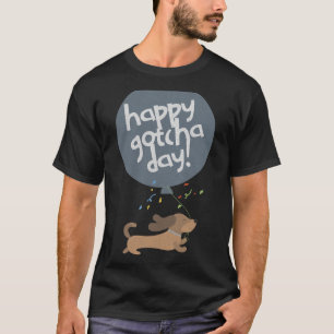 Froher Gotcha-Tag Hund Neue Hündchen Adoption Gebu T-Shirt