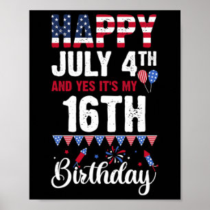 Frohes 4. Juli Und Ja, Es Ist Mein 16. Geburtstag Poster