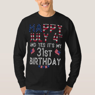 Frohes 4. Juli Und Ja Es Ist Mein 31. Geburtstag S T-Shirt
