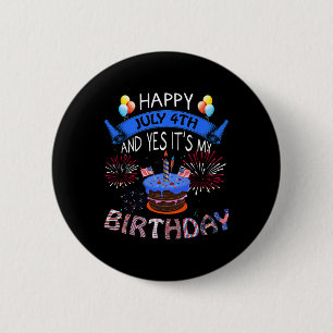 Frohes 4. Juli Und Ja Es Ist Mein Geburtstag Unabh Button