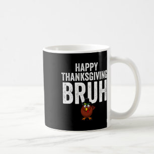 Frohes Erntedankfest Bruh Lustiger Truthahn Bruh J Kaffeetasse