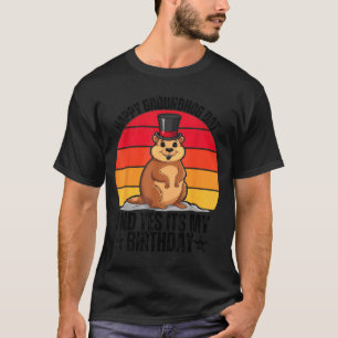 Frohes Groundhog Day Und Ja Es Ist Mein Geburtstag T-Shirt