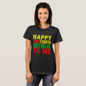 Frohes Juneteenth-Geburtstag mir Juneteenth Geburt T-Shirt (Vorne ganz)