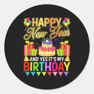 Frohes neues Jahr Und Ja Es Ist Mein Geburtstag Si Runder Aufkleber