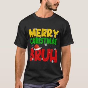 Fröhliche Weihnachten Bruh Xmas Weihnachtsmann Sno T-Shirt