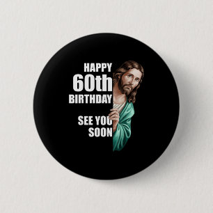 Fröhlicher 60. Geburtstag, sehen wir uns bald Jesu Button