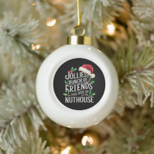 Fröhlichste Gruppe von Freunden Xmas Sarkastisch  Keramik Kugel-Ornament