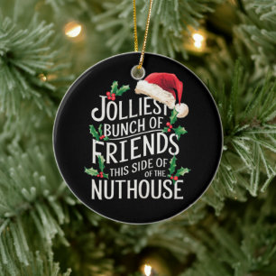 Fröhlichste Gruppe von Freunden Xmas Sarkastisch  Keramik Ornament