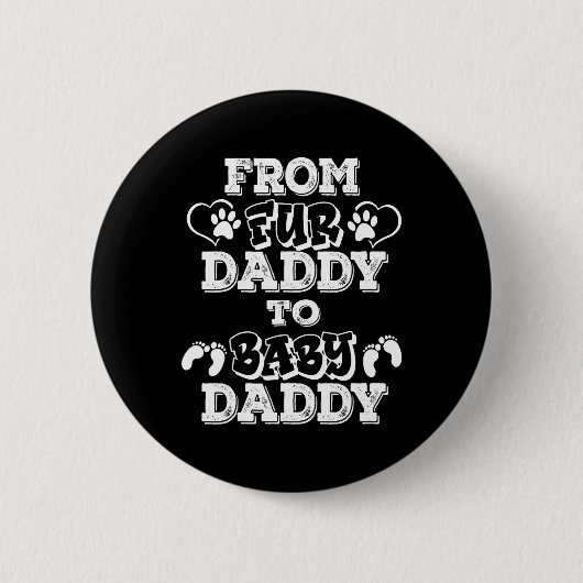 From Fur Daddy To Baby Daddy New Dad Pregnancy Ann Button (Vorderseite)