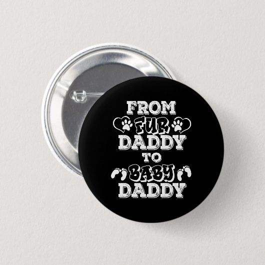 From Fur Daddy To Baby Daddy New Dad Pregnancy Ann Button (Vorne & Hinten)