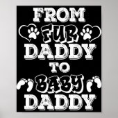 From Fur Daddy To Baby Daddy New Dad Pregnancy Ann Poster (Vorne)