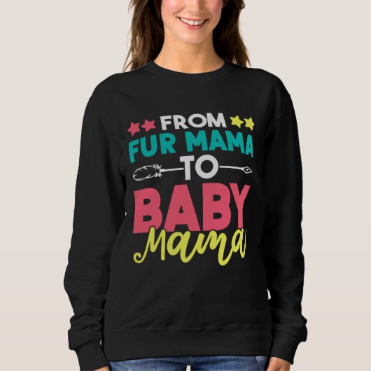 From Fur Mama To Baby Mama Sweatshirt (Vorderseite)