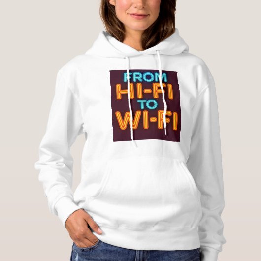 From Hi-Fi To Wi-Fi Hoodie (Vorderseite)