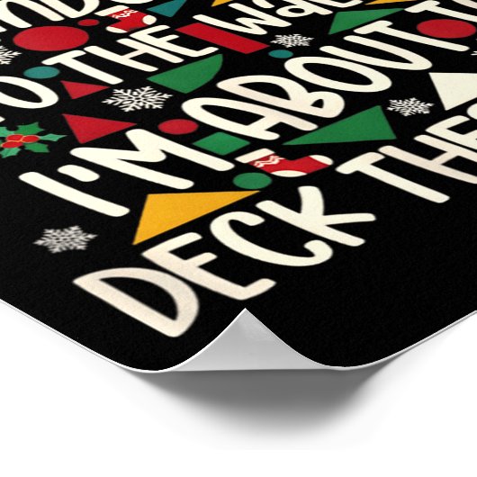 From The Windows To The Walls I'm About To Deck Th Poster (Ecke)