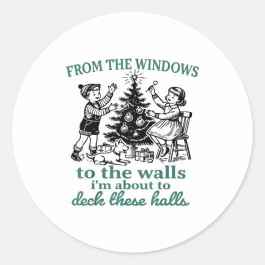 From The Windows To The Walls I'm About To Deck Th Runder Aufkleber (Vorderseite)