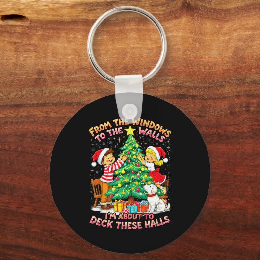 From The Windows To Walls Deck These Halls Christm Schlüsselanhänger (Vorderseite)