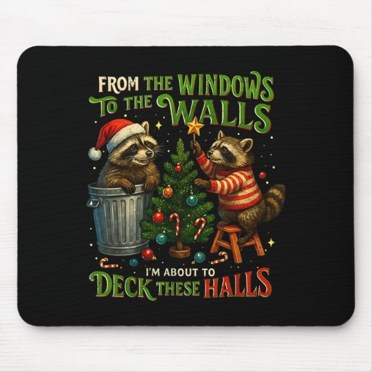 From The Windows To Walls Deck These Halls Raccoon Mousepad (Vorne)