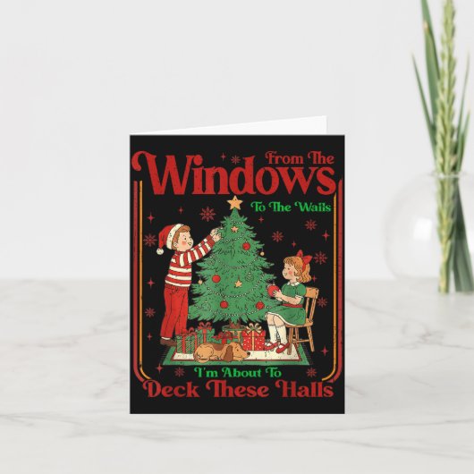 From The Windows To Walls I'm About Deck These Hal Karte (Vorderseite)