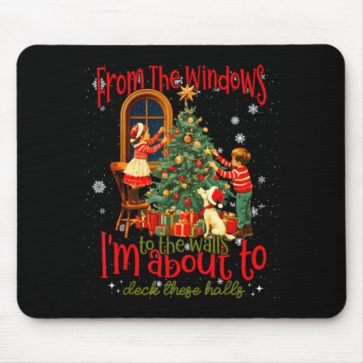 From The Windows To Walls I'm About Deck These Hal Mousepad (Vorne)