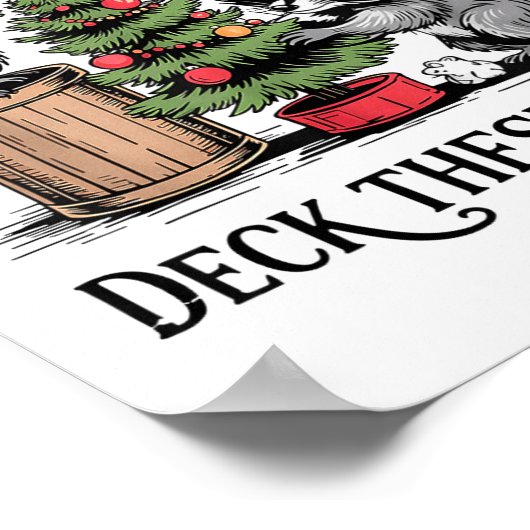 From The Windows To Walls I'm About Deck These Hal Poster (Ecke)