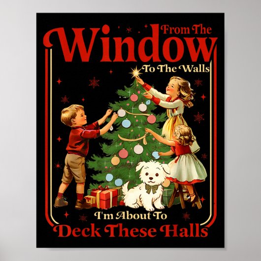 From The Windows To Walls I'm About Deck These Hal Poster (Vorne)