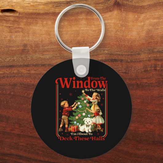 From The Windows To Walls I'm About Deck These Hal Schlüsselanhänger (Vorderseite)